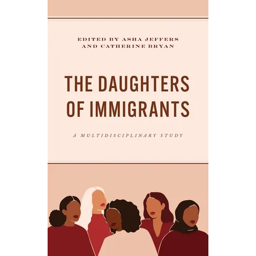 The Daughters of Immigrants: A Multidisciplinary Study - Hardcover