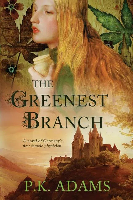 The Greenest Branch: A Novel of Germany's First Female Physician - Paperback