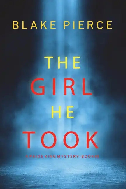 The Girl He Took (A Paige King FBI Suspense Thriller-Book 3) - Paperback