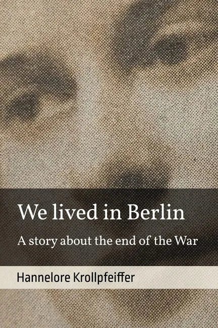 We Lived in Berlin: A Story About the End of the War - Paperback