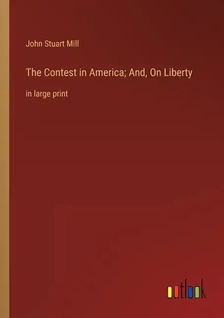 The Contest in America; And, On Liberty: in large print - Paperback