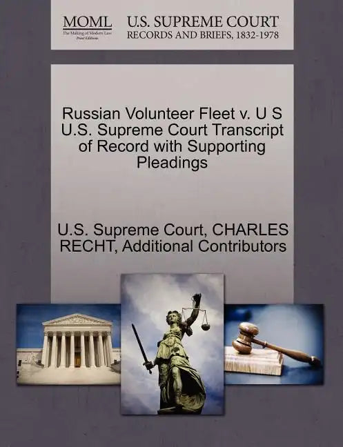 Russian Volunteer Fleet V. U S U.S. Supreme Court Transcript of Record with Supporting Pleadings - Paperback