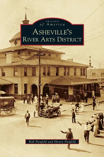 Asheville's River Arts District - Hardcover