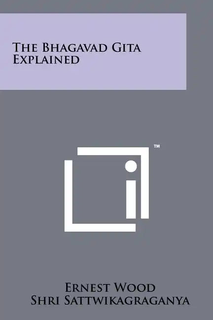 The Bhagavad Gita Explained - Paperback
