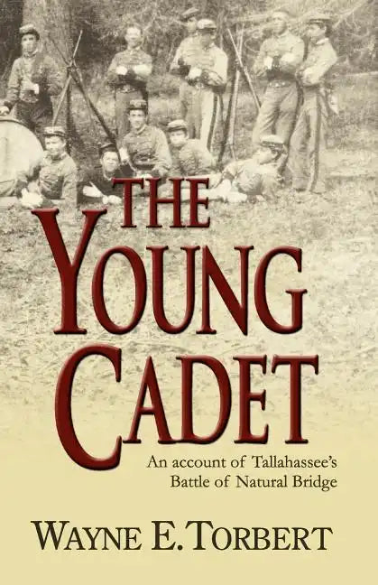 The Young Cadet, an Account of Tallahassee's Battle of Natural Bridge - Paperback