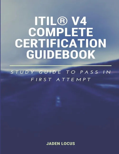 ITIL(R) V4 Complete Certification Guidebook: Study Guide to Pass In First Attempt - Paperback