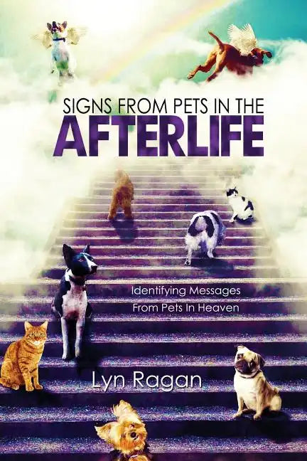 Signs From Pets In The Afterlife: Identifying Messages From Pets In Heaven - Paperback