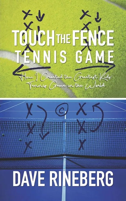Touch the Fence Tennis Game: How I Created the Greatest Kids' Tennis Game in the World - Paperback
