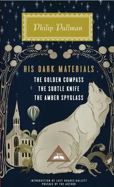 His Dark Materials: The Golden Compass, the Subtle Knife, the Amber Spyglass; Introduction by Lucy Hughes-Hallett - Hardcover