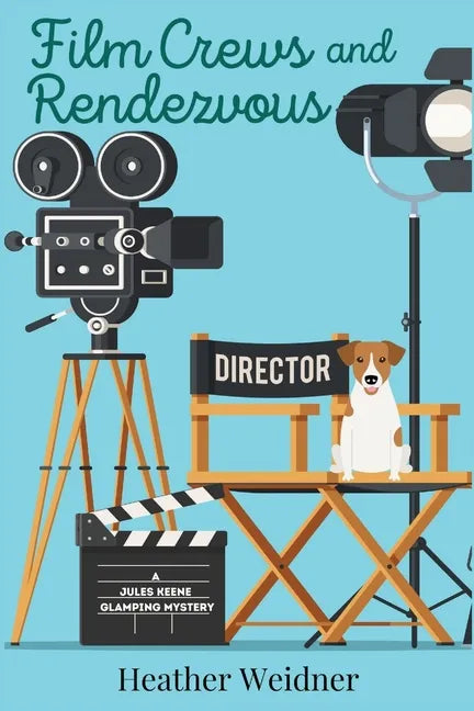 Film Crews and Rendezvous: A Jules Keene Glamping Mystery - Paperback