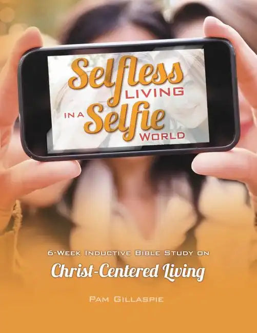 Selfless Living in a Selfie World - Paperback