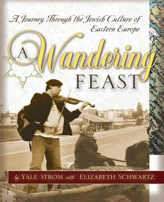 A Wandering Feast: A Journey Through the Jewish Culture of Eastern Europe - Paperback