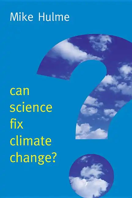Can Science Fix Climate Change?: A Case Against Climate Engineering - Paperback