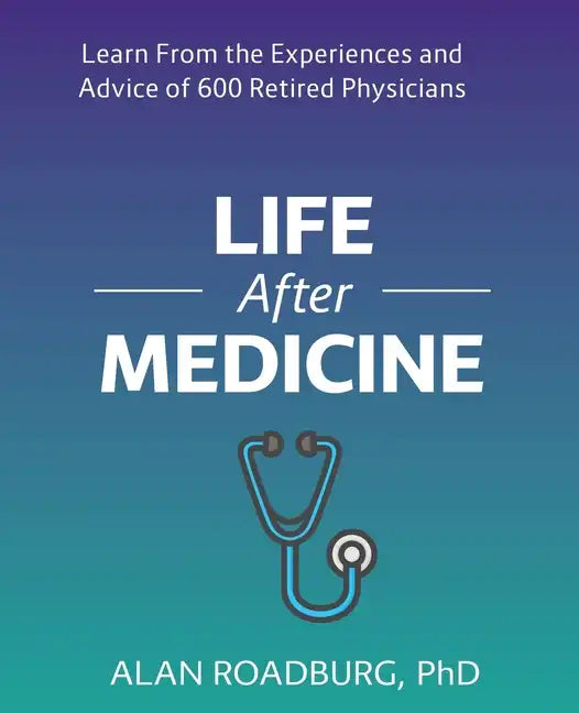 Life After Medicine: Retirement Lifestyle Readiness - Paperback