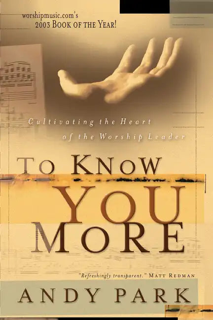 To Know You More: Cultivating the Heart of a Worship Leader - Paperback