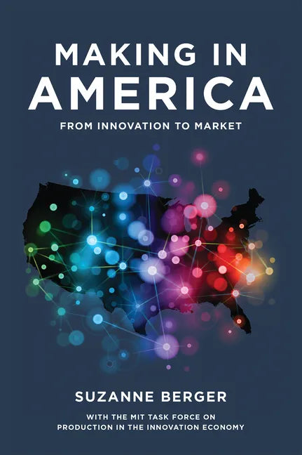 Making in America: From Innovation to Market - Paperback