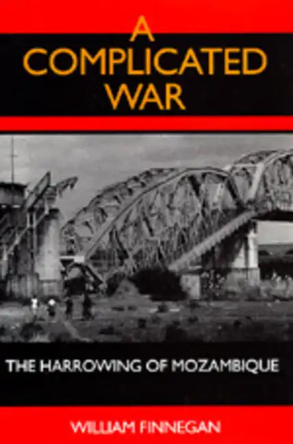 A Complicated War: The Harrowing of Mozambique - Paperback