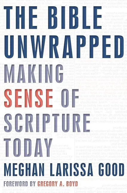 The Bible Unwrapped: Making Sense of Scripture Today - Hardcover