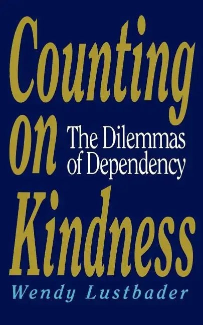 Counting on Kindness: The Dilemmas of Dependency - Paperback
