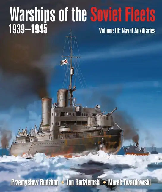 Warships of the Soviet Fleets, 1939-1945, Volume III: Naval Auxiliaries - Hardcover