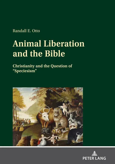 Animal Liberation and the Bible: Christianity and the Question of "Speciesism" - Hardcover