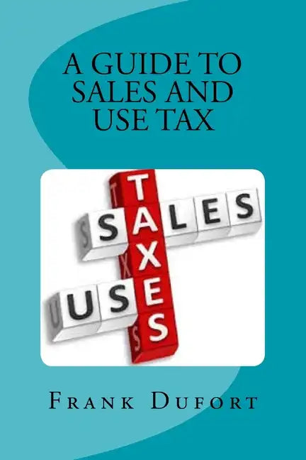 A Guide to Sales and Use Tax: You'll discover vital information on important topics ranging from opening a tax account to surviving a state audit. - Paperback