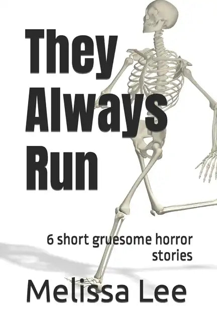 They Always Run: 6 short gruesome horror stories - Paperback