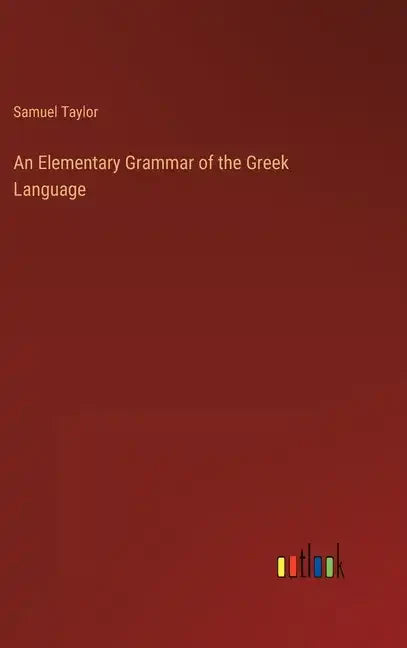 An Elementary Grammar of the Greek Language - Hardcover