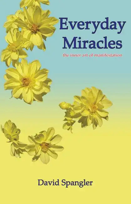 Everyday Miracles: the inner art of manifestation - Paperback
