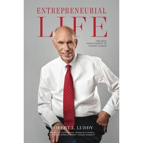 Entrepreneurial Life: The Path From Startup to Market Leader - Paperback