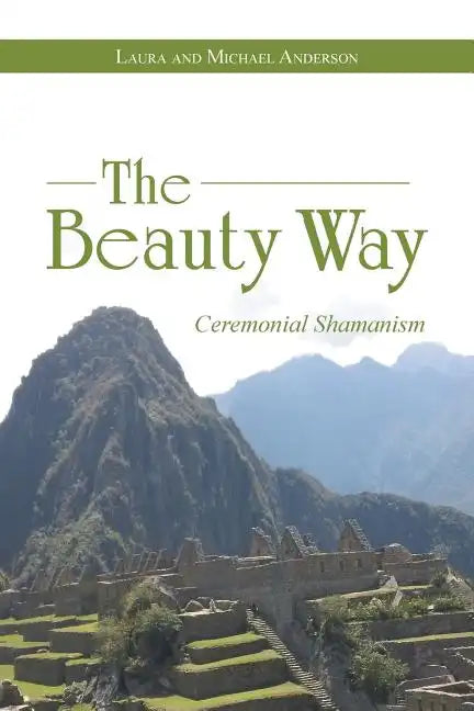 The Beauty Way: Ceremonial Shamanism - Paperback
