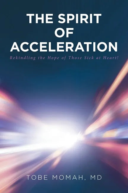 The Spirit of Acceleration: Rekindling the Hope of Those Sick at Heart! - Paperback