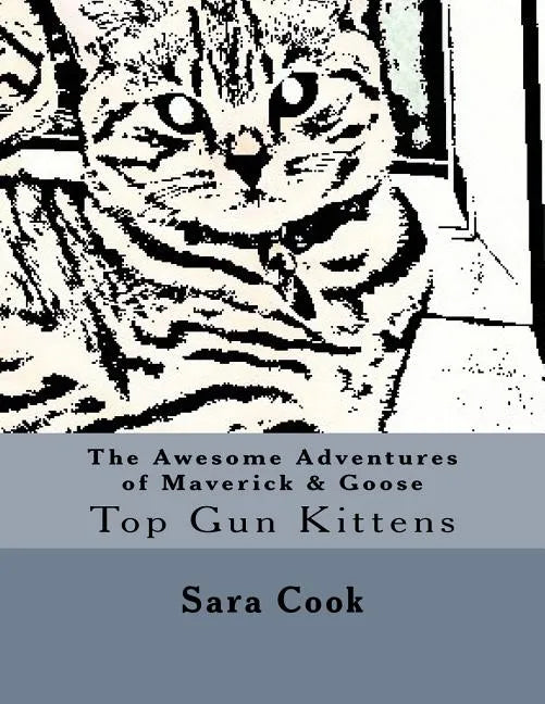 The Awesome Adventures of Maverick & Goose: Top Gun Kittens - Paperback