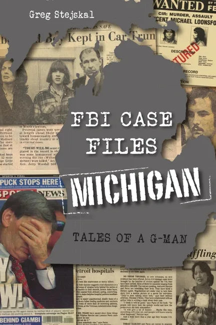 FBI Case Files Michigan: Tales of a G-Man - Paperback