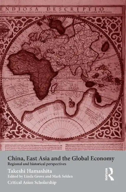 China, East Asia and the Global Economy: Regional and Historical Perspectives - Paperback
