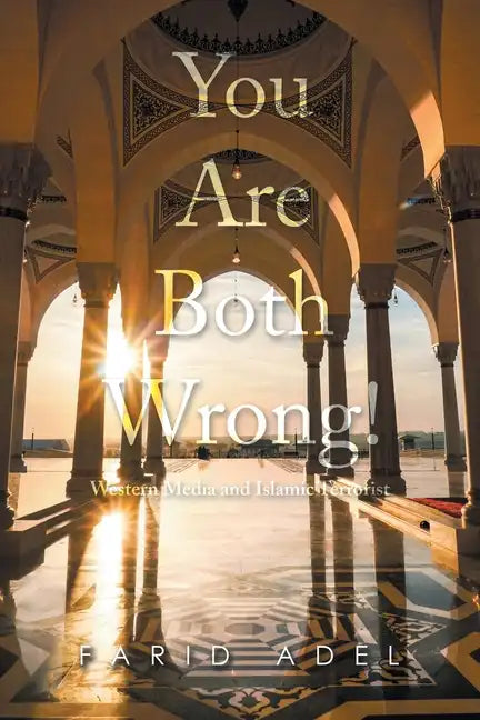 You Are Both Wrong!: Western Media and Islamic Terrorist - Paperback