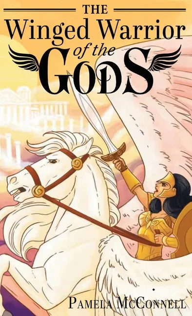 The Winged Warrior of the Gods: Book 1 - Hardcover