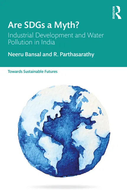 Are Sdgs a Myth?: Industrial Development and Water Pollution in India - Paperback