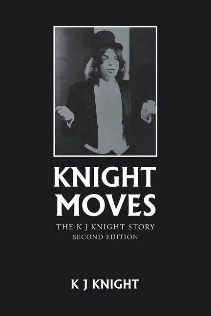 Knight Moves: The K J Knight Story Second Edition - Paperback