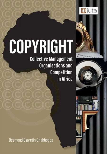 Copyright, Collective Management Organisations and Competition in Africa: Regulatory Perspectives from Nigeria, South Africa and Kenya - Paperback