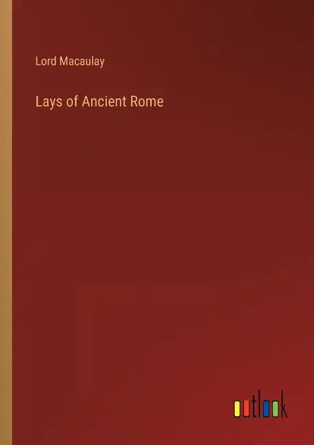Lays of Ancient Rome - Paperback