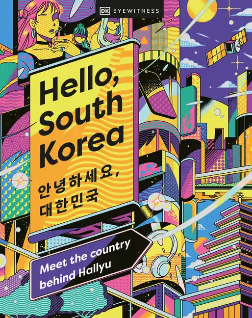 Hello, South Korea: Meet the Country Behind Hallyu - Hardcover