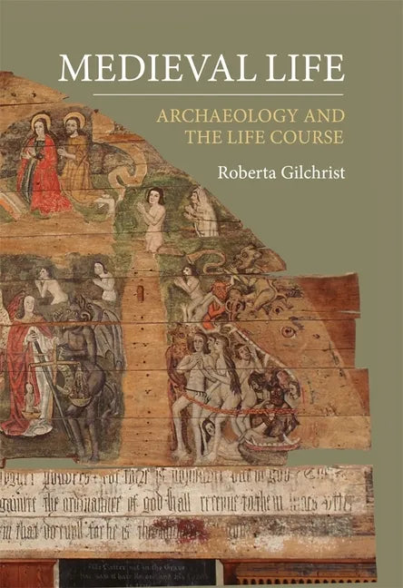 Medieval Life: Archaeology and the Life Course - Paperback