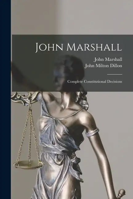 John Marshall: Complete Constitutional Decisions - Paperback