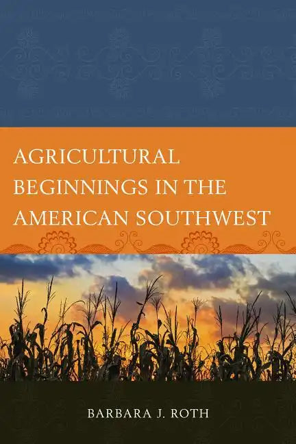 Agricultural Beginnings in the American Southwest - Paperback