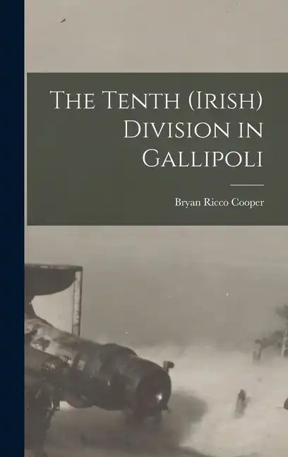 The Tenth (Irish) Division in Gallipoli - Hardcover
