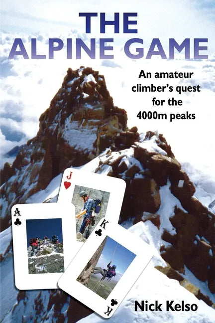 The Alpine Game: An amateur climbers quest for the 4000m peaks - Paperback