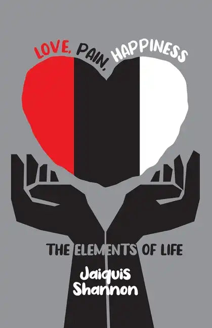 Love, Pain, Happiness: The Elements Of Life - Paperback