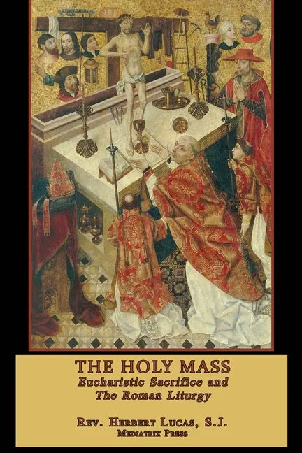 The Holy Mass: In two volumes - Paperback