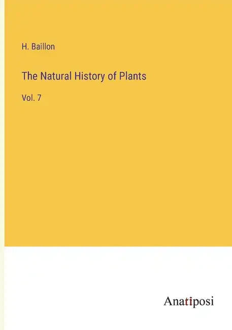 The Natural History of Plants: Vol. 7 - Paperback